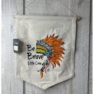 Hanging Wall Banner Be Brave Little One Tribal Headdress Design By Twisted